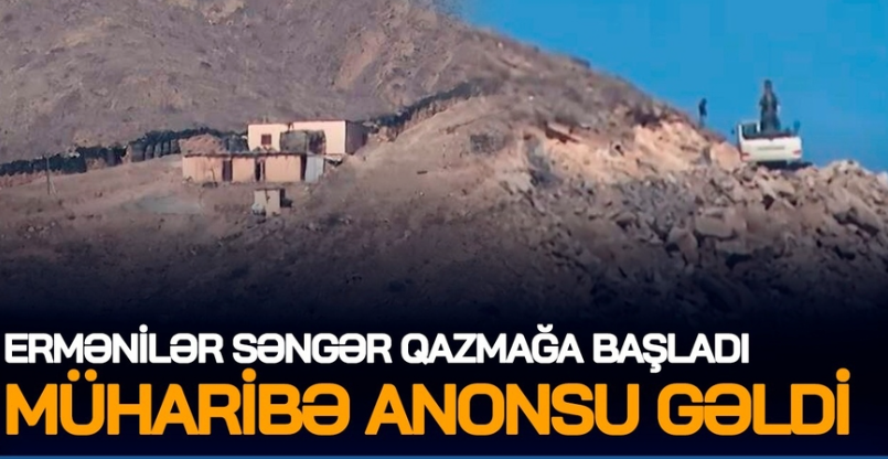 Ermənilər SƏNGƏR qazmağa BAŞLADI, müharibə ANONSU gəldi, sərhəddə ATIŞMA,Paşinyandan orduya TAPŞIRIQ